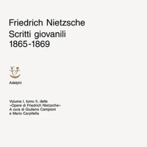 Scritti giovanili 1865-1869. Opere di Friedrich Nietzsche. Vol. 1/2 Novità