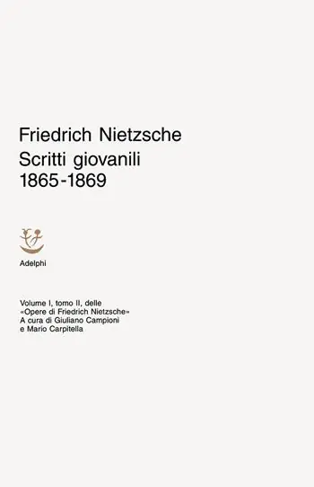 Scritti giovanili 1865-1869. Opere di Friedrich Nietzsche. Vol. 1/2 Novità