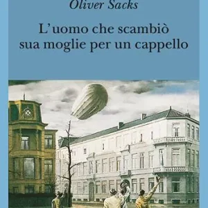 Ultime Pezzi L‘uomo che scambiò sua moglie per un cappello