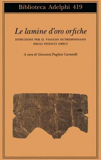 Le lamine d‘oro orfiche. Istruzioni per il viaggio oltremondano degli iniziati greci Pagamento Sicuro