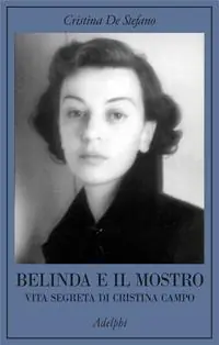 Belinda e il Mostro. Vita segreta di Cristina Campo Soddisfatti O Rimborsati
