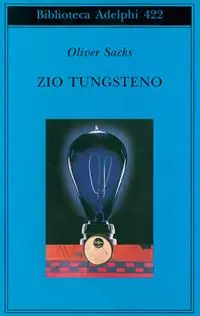 Zio Tungsteno. Ricordi di un‘infanzia chimica Prezzo Basso