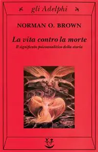 La vita contro la morte. Il significato psicoanalitico della storia Compra Oggi Stesso