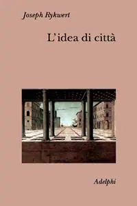 Popolare L‘idea di città. Antropologia della forma urbana nel mondo antico