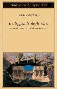 Pagamento Sicuro Le leggende degli ebrei. Vol. 4 Mosè in Egitto, Mosè nel deserto