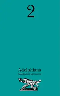 Adelphiana. Pubblicazione permanente. Vol. 2 Scelto Dai Clienti