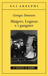 Ultima Occasione Maigret, Lognon e i gangster