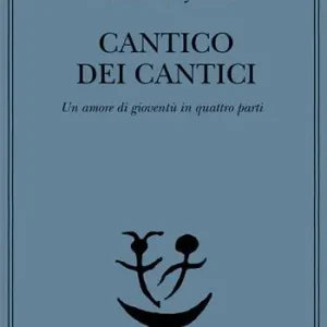 Ultimissimo Modello Cantico dei Cantici. Un amore di gioventù in quattro parti