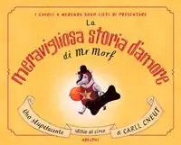 Compra Online La meravigliosa storia d‘amore di Mr Morf. Ediz. illustrata