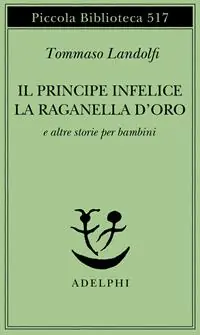 Il principe infelice e altre storie per bambini Quantità Limitata
