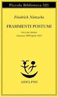 Frammenti postumi. Vol. 1 Autunno 1869-Aprile 1871 Offerta