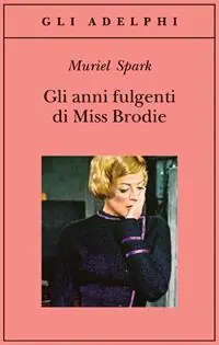 Soddisfatti O Rimborsati Gli anni fulgenti di miss Brodie