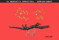 Quantità Limitata La bicicletta epiplettica. Ediz. illustrata