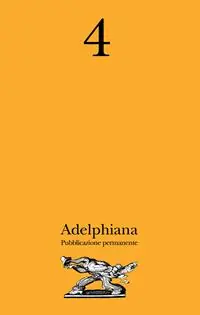 Adelphiana. Pubblicazione permanente. Vol. 4 Offerta Lampo