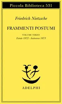 Frammenti postumi. Vol. 3 Estate 1872-Autunno 1873 Prezzo Conveniente
