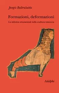 Consegna Rapida Formazioni, deformazioni. La stilistica ornamentale nella scultura romanica