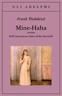 Prezzo Ridotto Mine-Haha ovvero Dell‘educazione fisica delle fanciulle