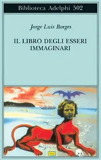 Il libro degli esseri immaginari Prezzo Scontato