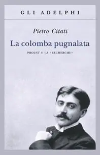 Soddisfatti O Rimborsati La colomba pugnalata. Proust e la «Recherche»