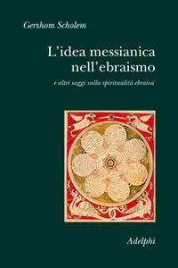 Compra Adesso L‘idea messianica nell‘ebraismo e altri saggi sulla spiritualità ebraica