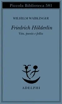Friedrich Hölderlin. Vita, poesia e follia Prezzo Ridotto