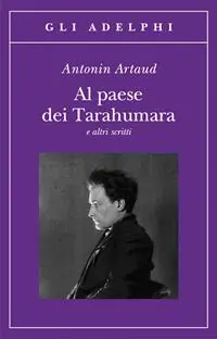 Al paese dei Tarahumara e altri scritti Sconto