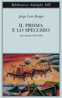 Il prisma e lo specchio. Testi ritrovati (1919-1929) Non Perdere
