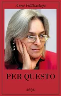 Per questo. Alle radici di una morte annunciata. Articoli 1999-2006 Reso Gratuito