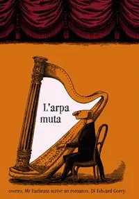 L‘arpa muta ovvero, Mr. Earbrass scrive un romanzo. Ediz. illustrata Acquista Ora