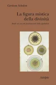La figura mistica della divinità. Studi sui concetti fondamentali della Qabbalah Occasione Imperdibile