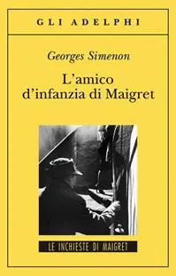 Non Perdere L‘amico d‘infanzia di Maigret