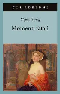 Momenti fatali. Quattordici miniature storiche Novità