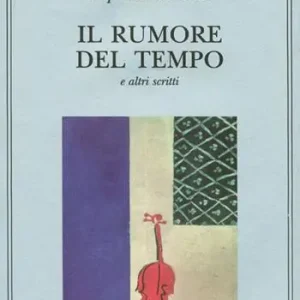Direttamente Dal Produttore Il rumore del tempo e altri scritti