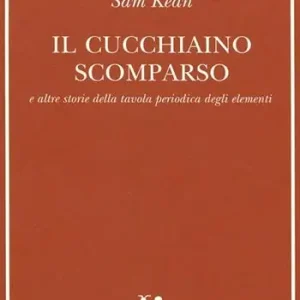 Il cucchiaino scomparso e altre storie della tavola periodica degli elementi Ultime Pezzi