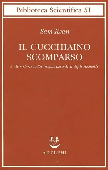 Il cucchiaino scomparso e altre storie della tavola periodica degli elementi Ultime Pezzi
