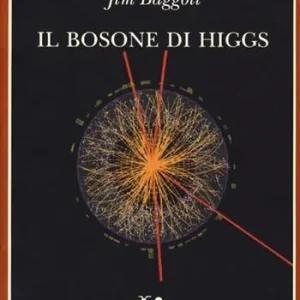 Compra Online Il bosone di Higgs. L‘invenzione e la scoperta della «particella di Dio»