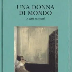 Compra Adesso Una donna di mondo e altri racconti