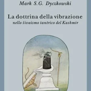 La dottrina della vibrazione nello sivaismo tantrico del Kashmir Subito Disponibile