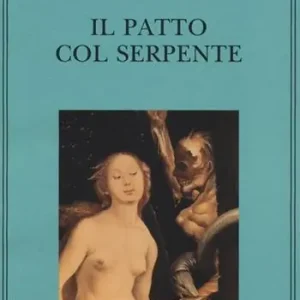 Saldi Il patto col serpente. Paralipomeni di «La carne, la morte e il diavolo nella letteratura romantica»