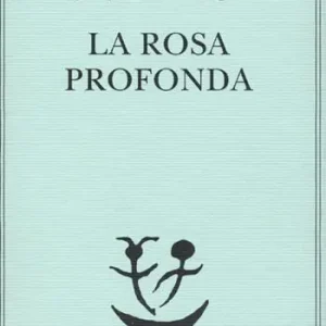 La rosa profonda. Testo spagnolo a fronte Promozione Esclusiva
