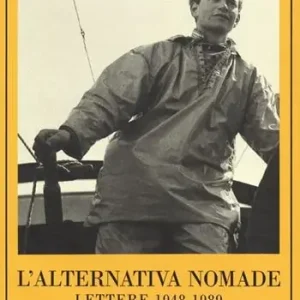 L‘alternativa nomade. Lettere 1948-1989 Economico
