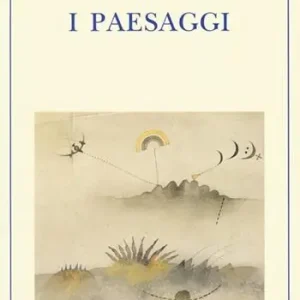 Acquista Ora I paesaggi. Ediz. illustrata