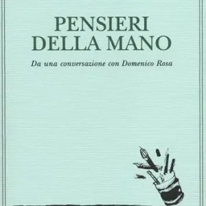Vendita Finale Pensieri della mano. Da una conversazione con Domenico Rosa