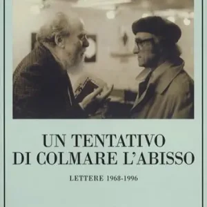 Novità Un tentativo di colmare l‘abisso. Lettere 1968-1996