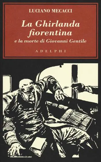 Quantità Limitata La Ghirlanda fiorentina e la morte di Giovanni Gentile
