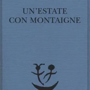 Occasione Imperdibile Un‘estate con Montaigne