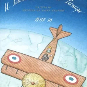 Il Pilota e il Piccolo Principe. La vita di Antoine de Saint-Exupéry Spedito Oggi
