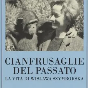 Promozione Cianfrusaglie del passato. La vita di Wislawa Szymborska