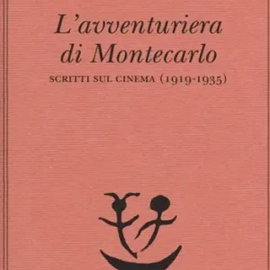Offerta Del Giorno L‘ avventuriera di Montecarlo. Scritti sul cinema (1919-1935)