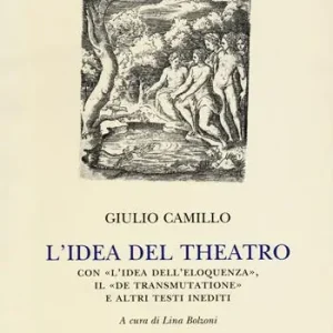 L‘ idea del theatro. Con «L‘idea dell‘eloquenza», il «De trasmutatione»e altri testi inediti Occasione